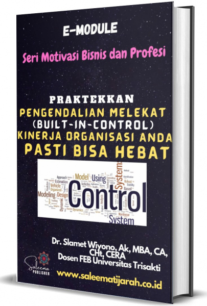 PRAKTEKKAN PENGENDALIAN MELEKAT (BUILT-IN-CONTROL) KINERJA ORGANISASI ANDA PASTI BISA HEBAT